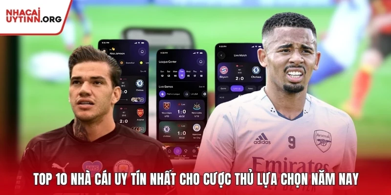 top-10-nha-cai-uy-tin-nhat-cho-cuoc-thu-lua-chon-nam-nay