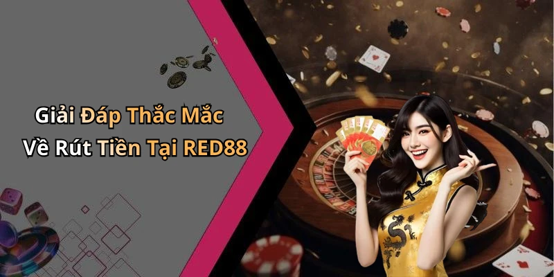 rut-tien-red88-huong-dan-nhanh-chong-de-chot-loi-nhuan-cua-ban