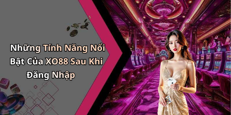 dang-nhap-xo88-the-gioi-giai-tri-truc-tuyen-dang-cho-ban-kham-pha