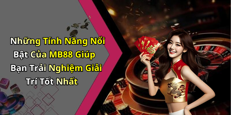 trang-chu-mb88-trai-nghiem-giai-tri-truc-tuyen-dinh-cao-nhat