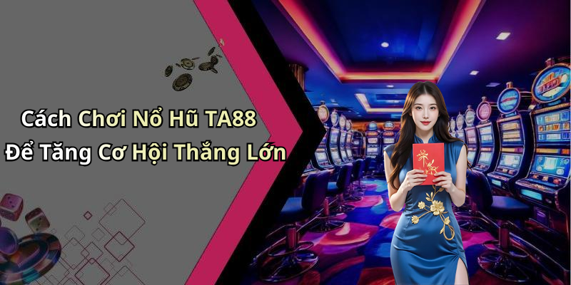 no-hu-ta88-trai-nghiem-dinh-cao-trong-giai-tri-truc-tuyen