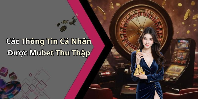chinh-sach-bao-mat-mubet-bao-ve-thong-tin-nguoi-dung-an-toan-va-tin-cay