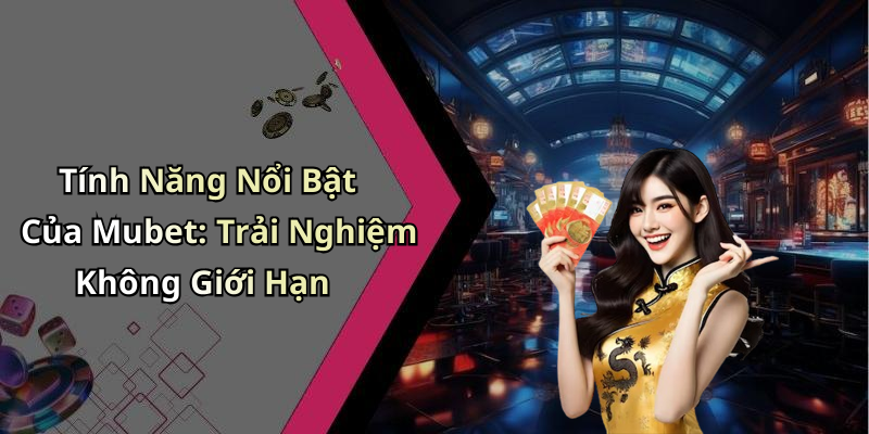 mu-bet-kham-pha-the-gioi-giai-tri-truc-tuyen-hap-dan-nhat