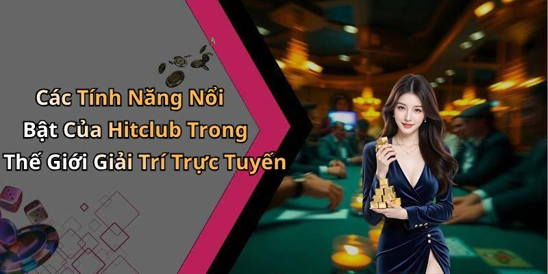 hitclub-kham-pha-the-gioi-giai-tri-truc-tuyen-dinh-cao-17917