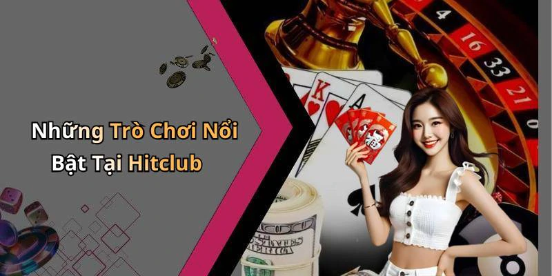 hitclub-kham-pha-the-gioi-giai-tri-truc-tuyen-moi-me-va-hap-dan-17974