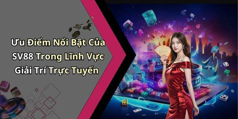 sv88-kham-pha-the-gioi-giai-tri-truc-tuyen-hap-dan-nhat-18137