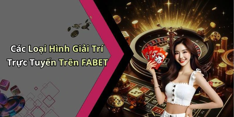 fabet-kham-pha-the-gioi-giai-tri-truc-tuyen-doc-dao-va-thu-vi-18195