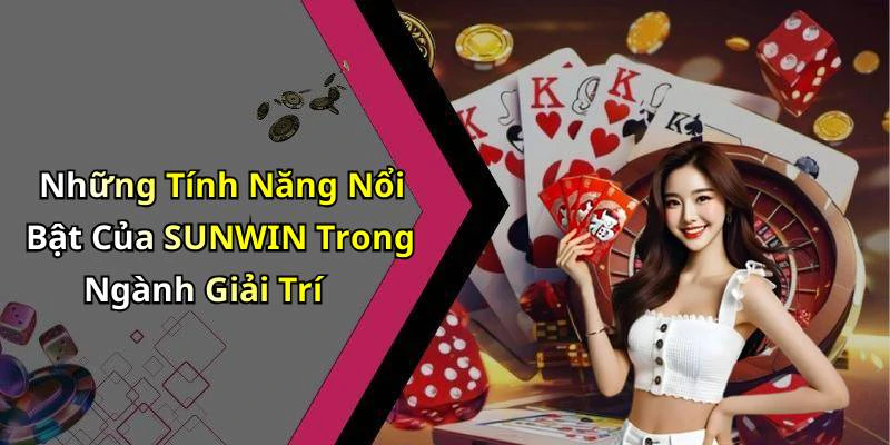 sunwin-kham-pha-the-gioi-giai-tri-truc-tuyen-dinh-cao-18611