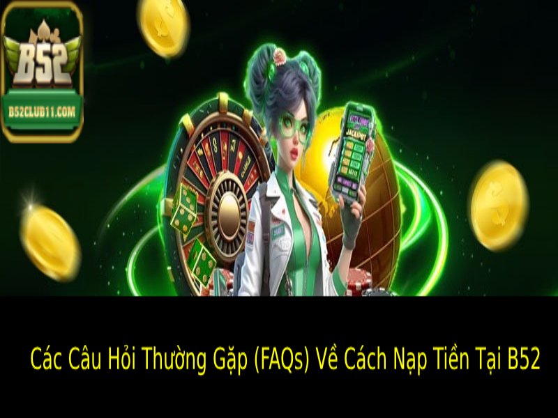 cach-nap-tien-tai-b52-huong-dn-toan-dien-nhanh-chong-don-gian-2746