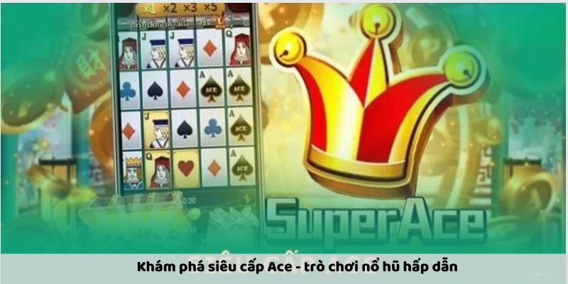 sieu-cap-ace--cach-tang-co-hoi-chien-thang-game-no-hu-2764