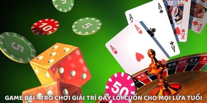game-bai-tro-choi-giai-tri-day-loi-cuon-cho-moi-lua-tuoi-2788