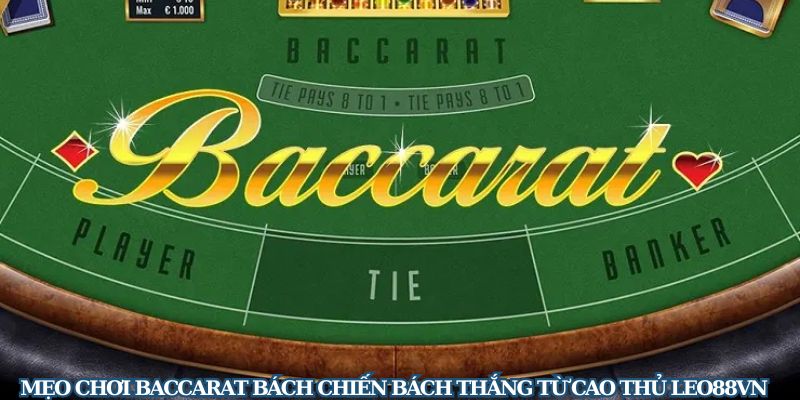 meo-choi-baccarat-bach-chien-bach-thang-tu-cao-thu-leo88vn-3211