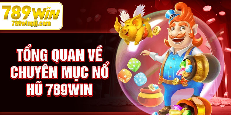 no-hu-789win-top-cac-tua-game-hap-dn-voi-giai-thuong-khung-3556