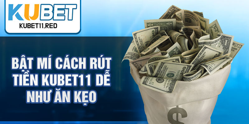 rut-tien-kubet11-bi-quyet-nhanh-gon-cho-fan-ca-cuoc-3980