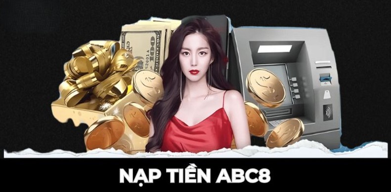 huong-dn-nap-tien-abc8-chi-tiet-nhanh-chong-va-bao-mat-2025-4482