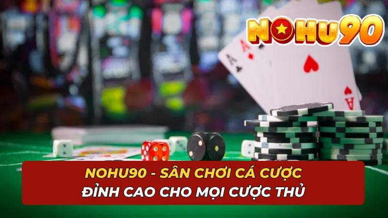 nohu90-san-choi-ca-cuoc-dinh-cao-cho-moi-cuoc-thu-4556