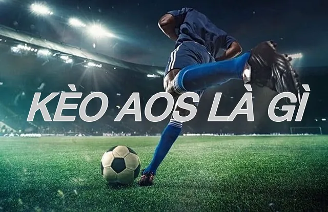 huong-dn-choi-keo-aos--tim-hieu-cuoc-ty-so-ngoai-du-kien-4813
