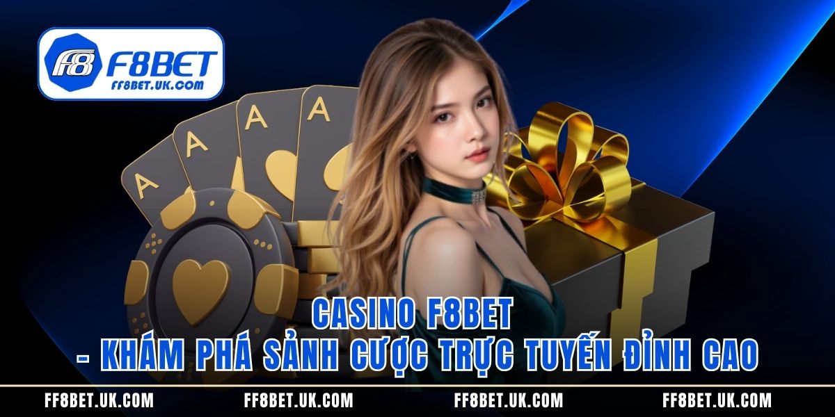 casino-f8bet--kham-pha-sanh-cuoc-truc-tuyen-dinh-cao-5109