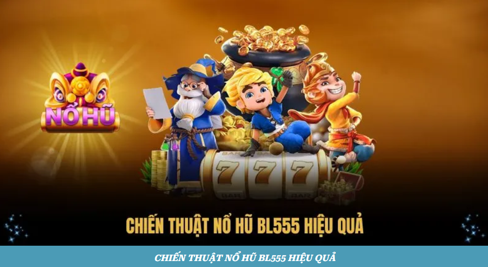 no-hu-bl555-chien-thuat-san-hu-hieu-qua-5236