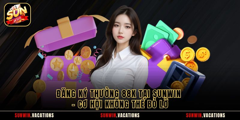 dang-ky-thuong-88k-tai-sunwin--co-hoi-khong-the-bo-lo-5261