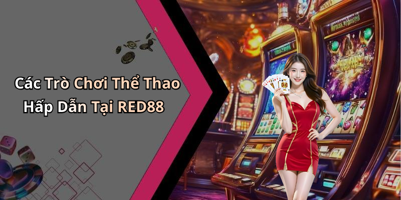 hinh-anh-the-thao-red88-kham-pha-the-gioi-giai-tri-dinh-cao-ngay-hom-nay-0