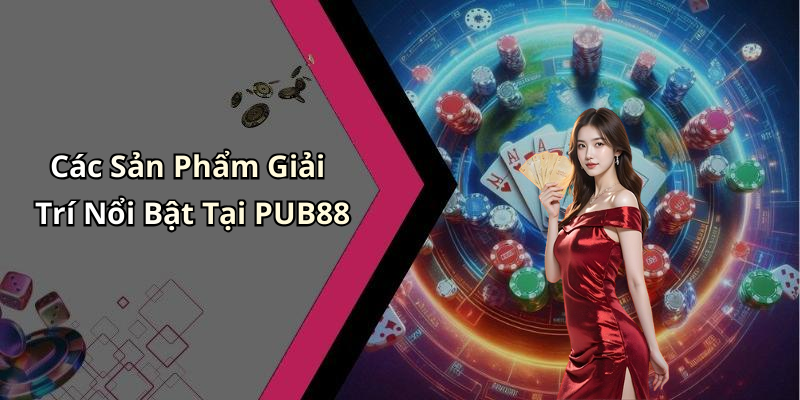 hinh-anh-trang-chu-pub88-kham-pha-the-gioi-giai-tri-truc-tuyen-dinh-cao-0