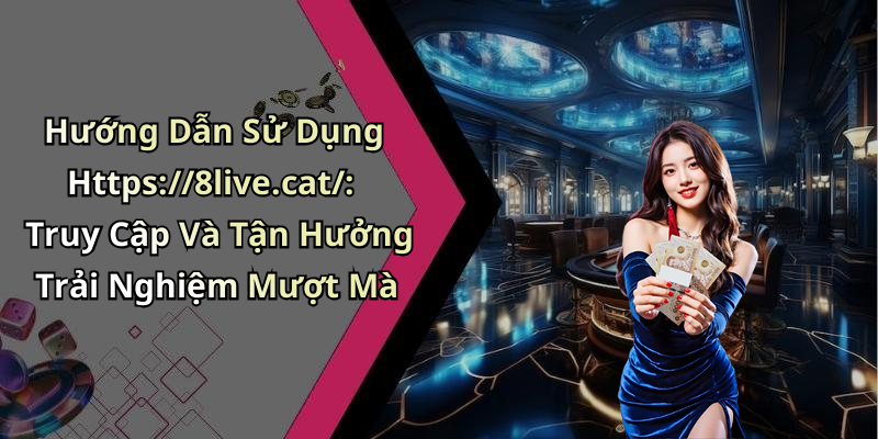 hinh-anh-8live-kham-pha-the-gioi-giai-tri-truc-tuyen-day-moi-me-1