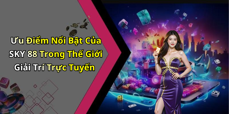 hinh-anh-sky-88-kham-pha-the-gioi-giai-tri-truc-tuyen-dinh-cao-1