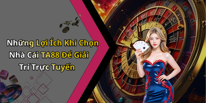 hinh-anh-no-hu-ta88-trai-nghiem-dinh-cao-trong-giai-tri-truc-tuyen-2