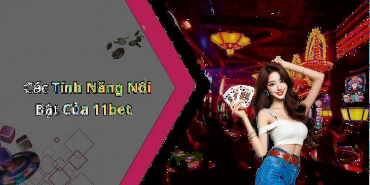 hinh-anh-11bet-kham-pha-the-gioi-giai-tri-truc-tuyen-day-hap-dan-1