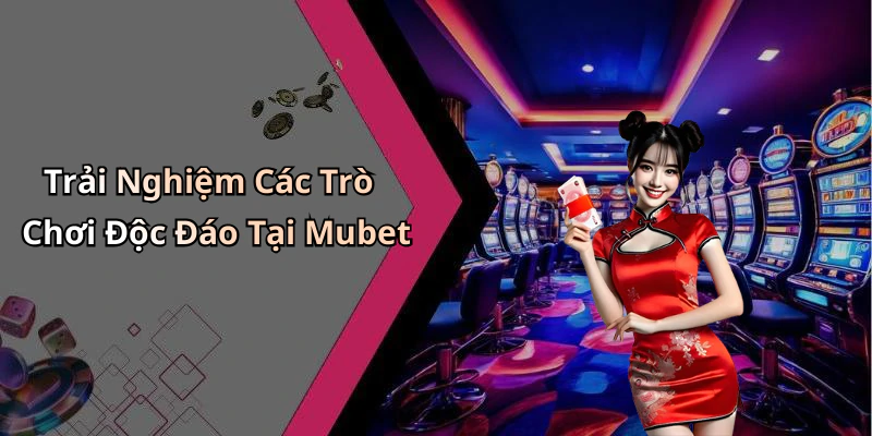 hinh-anh-mubet-kham-pha-the-gioi-giai-tri-truc-tuyen-day-hap-dan-0