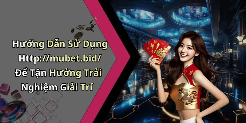 hinh-anh-mubet-trai-nghiem-giai-tri-truc-tuyen-tuyet-voi-nhat-1