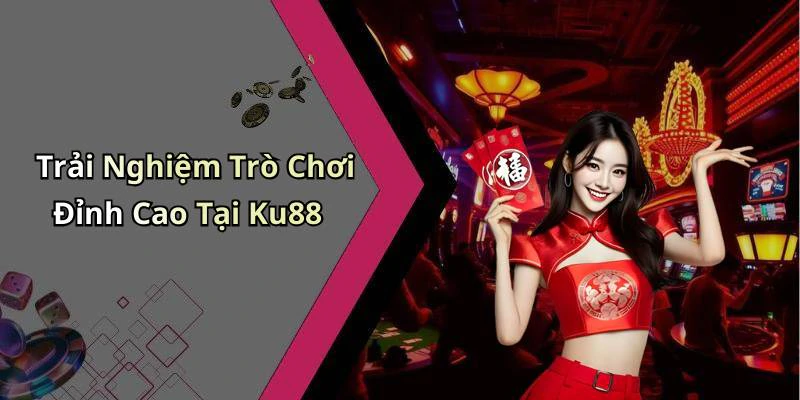 hinh-anh-ku88-kham-pha-the-gioi-giai-tri-truc-tuyen-hap-dan-nhat-17693-0