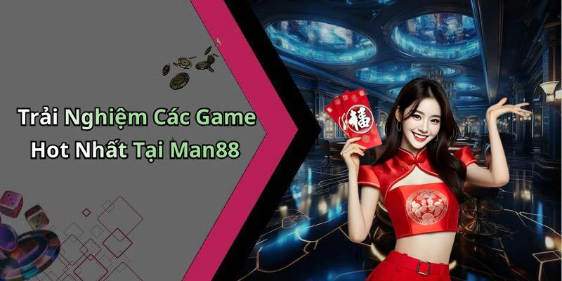 hinh-anh-man88-kham-pha-the-gioi-giai-tri-truc-tuyen-hap-dan-nhat-17802-0