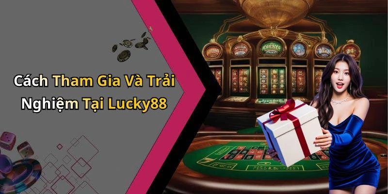 hinh-anh-lucky88-kham-pha-the-gioi-giai-tri-truc-tuyen-day-kich-tinh-va-hap-dan-17888-2