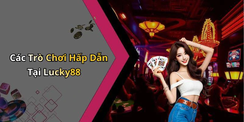 hinh-anh-lucky88-kham-pha-the-gioi-giai-tri-truc-tuyen-dinh-cao-17881-0