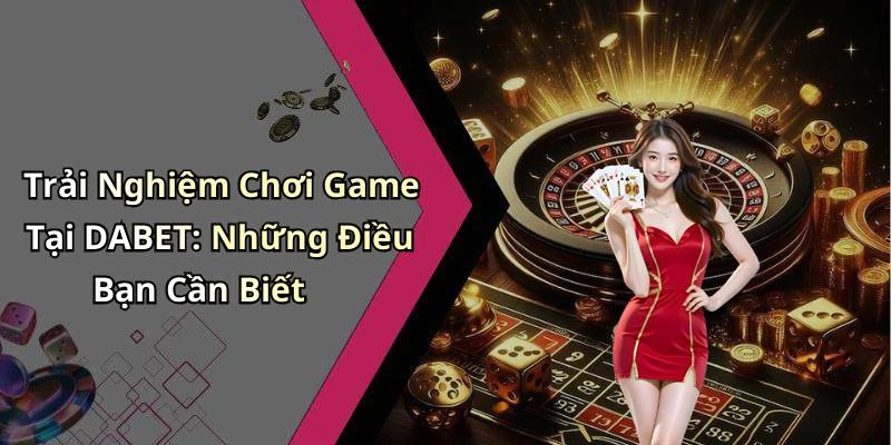 hinh-anh-dabet-kham-pha-the-gioi-giai-tri-truc-tuyen-day-hap-dan-18345-2