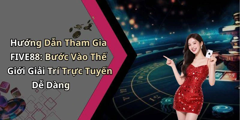 hinh-anh-five88-trai-nghiem-giai-tri-truc-tuyen-hap-dan-khong-the-bo-qua-18384-2