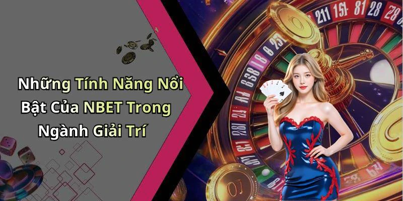 hinh-anh-nbet-kham-pha-the-gioi-giai-tri-truc-tuyen-day-hap-dan-18446-0