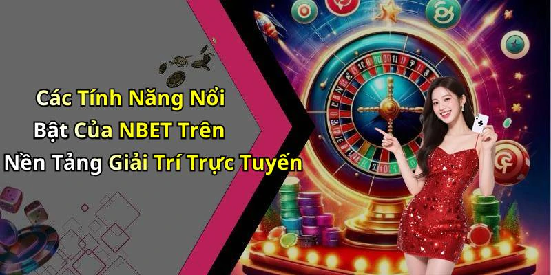 hinh-anh-nbet-kham-pha-the-gioi-giai-tri-truc-tuyen-day-hap-dan-18476-0