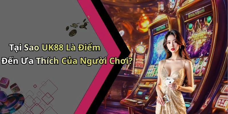 hinh-anh-uk88-trai-nghiem-giai-tri-truc-tuyen-dinh-cao-cung-game-da-dang-18506-0