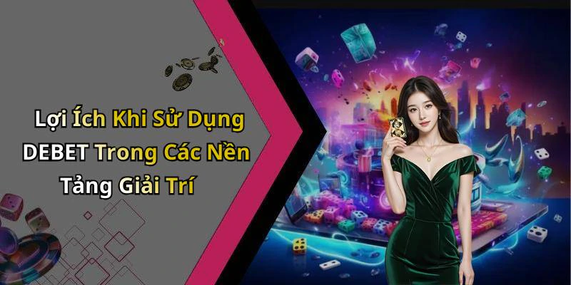 hinh-anh-debet-kham-pha-the-gioi-giai-tri-truc-tuyen-day-mau-sac-18567-1