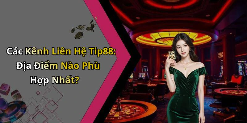 hinh-anh-lien-he-tip88-kham-pha-the-gioi-giai-tri-truc-tuyen-hap-dan-19886-2