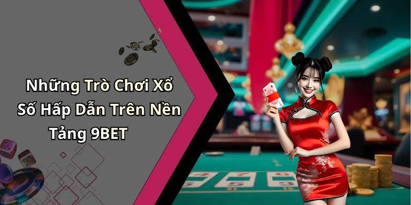 hinh-anh-xo-so-9bet-kham-pha-the-gioi-giai-tri-day-kich-tinh-19885-1