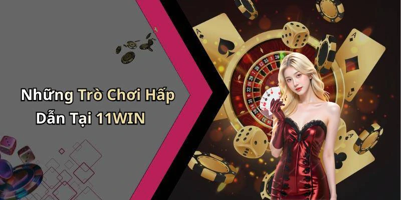 hinh-anh-no-hu-11win-kham-pha-the-gioi-giai-tri-doc-dao-day-hap-dan-19883-1
