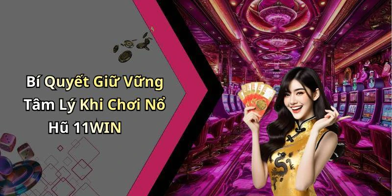 hinh-anh-no-hu-11win-kham-pha-the-gioi-giai-tri-doc-dao-day-hap-dan-19883-2