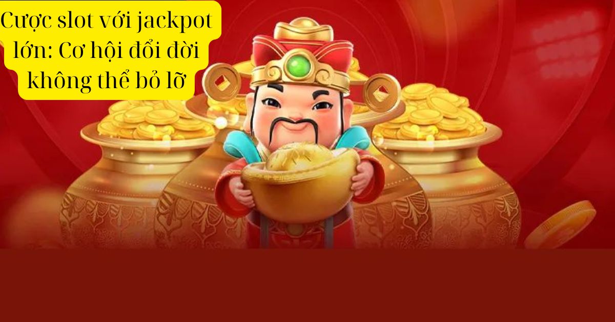 hinh-anh-cuoc-slot-voi-jackpot-lon-co-hoi-doi-doi-khong-the-bo-lo-3168-1